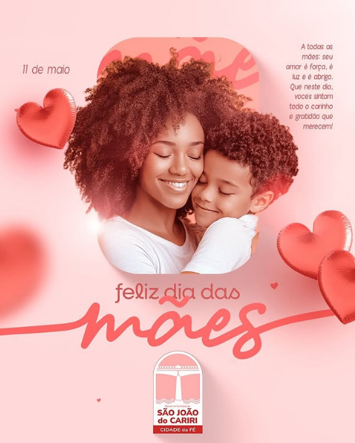 Dia das Mães em São João do Cariri: homenagem ao amor, força e dedicação que transformam vidas